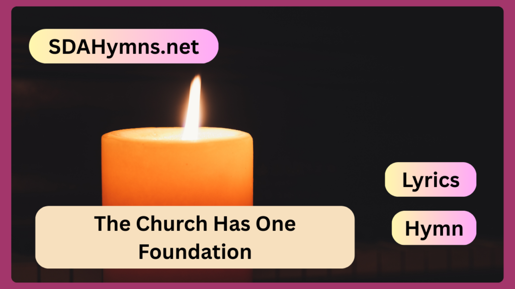 The Church Has One Foundation