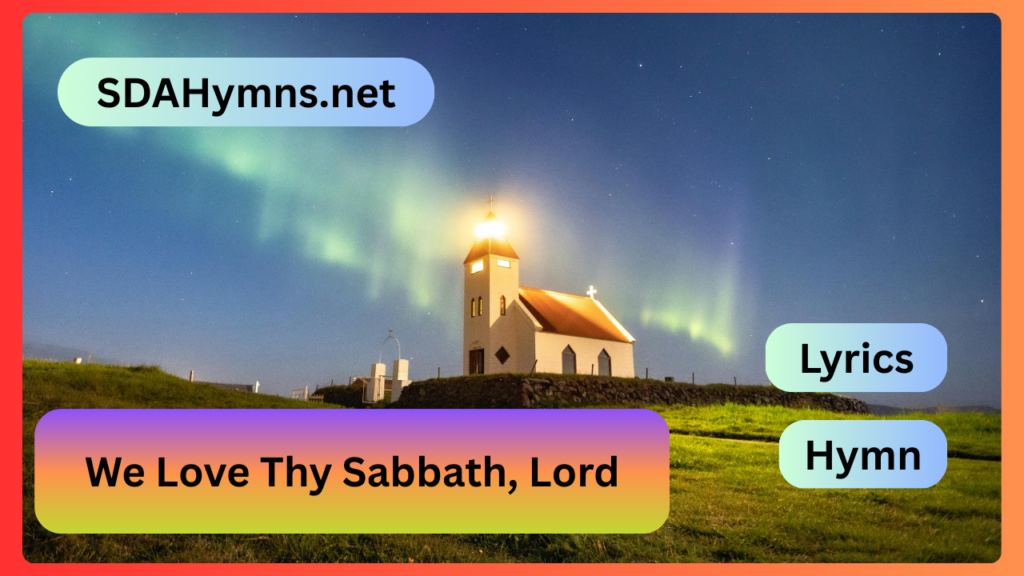 We Love Thy Sabbath, Lord