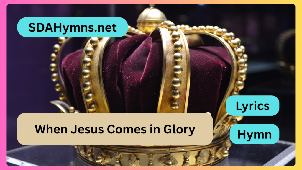 When Jesus Comes in Glory