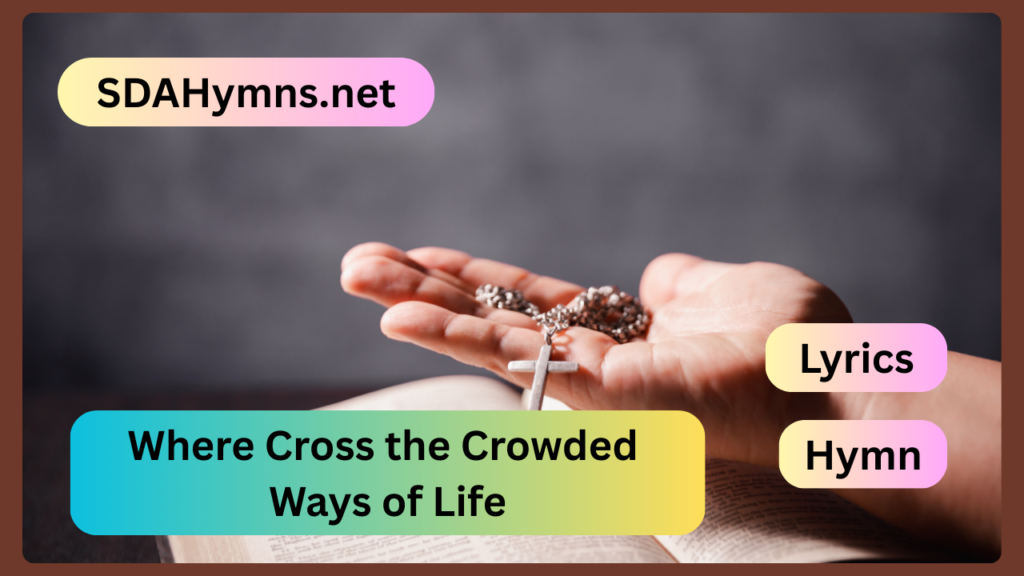 Where Cross the Crowded Ways of Life