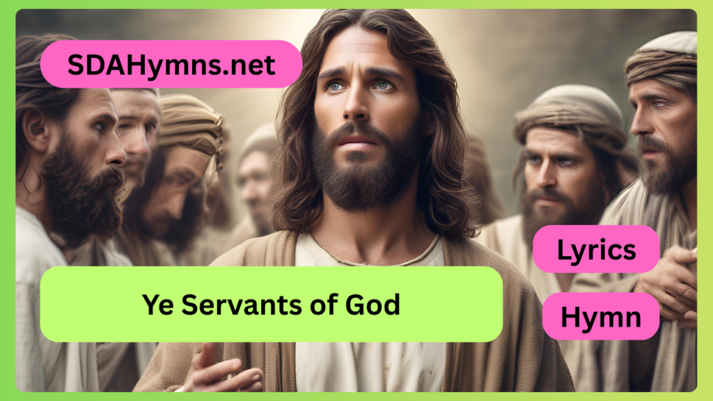 Ye Servants of God