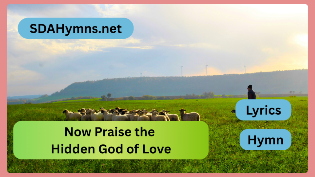 Now Praise the Hidden God of Love