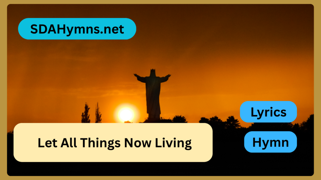 Let All Things Now Living