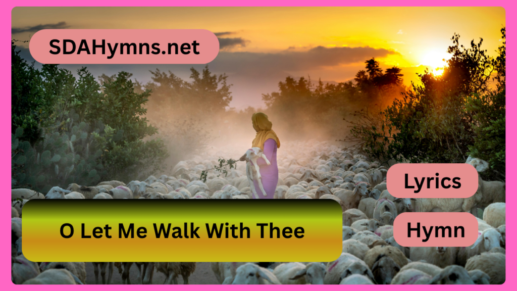 O Let Me Walk With Thee