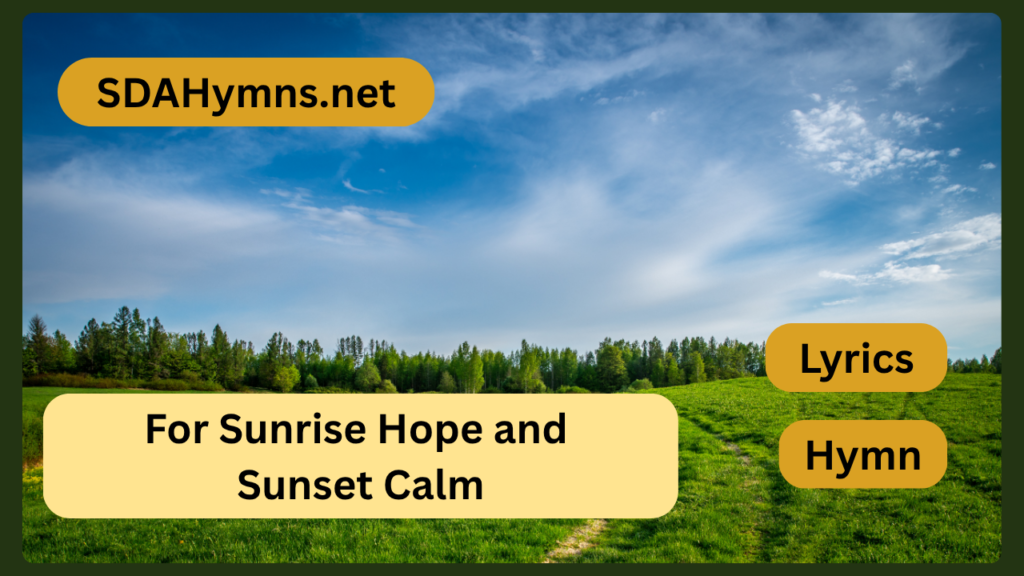 For Sunrise Hope and Sunset Calm