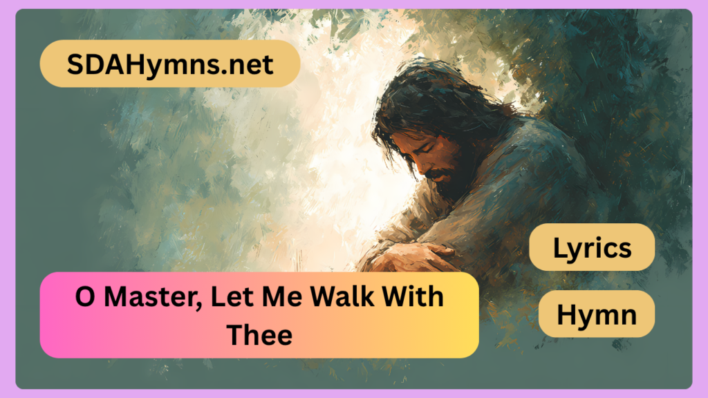 O Master, Let Me Walk With Thee