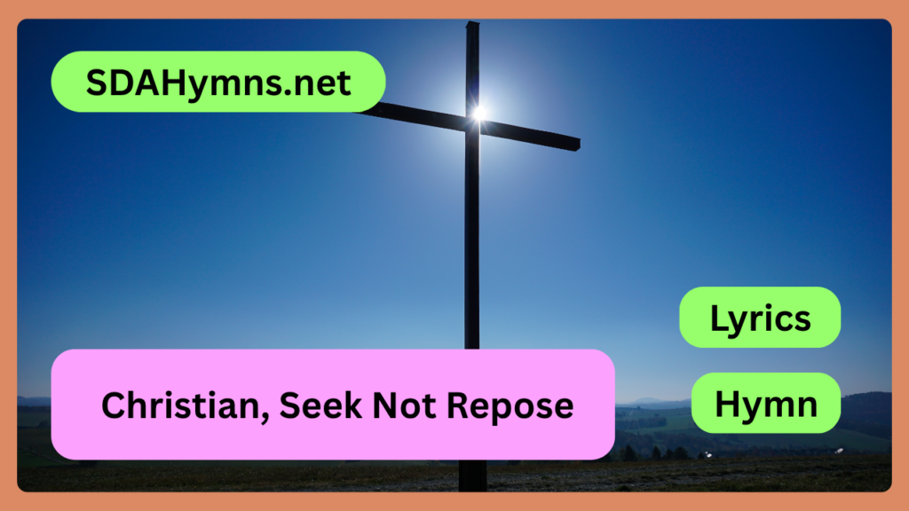 Christian, Seek Not Repose