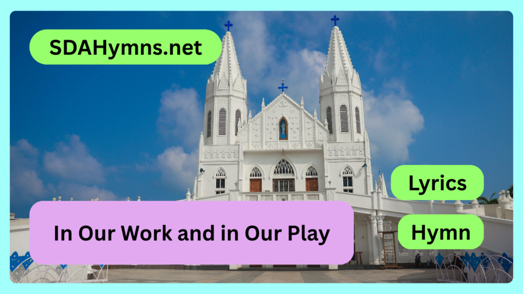 In Our Work and in Our Play