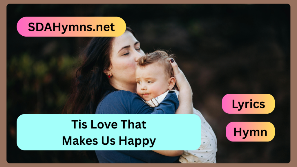 'Tis Love That Makes Us Happy