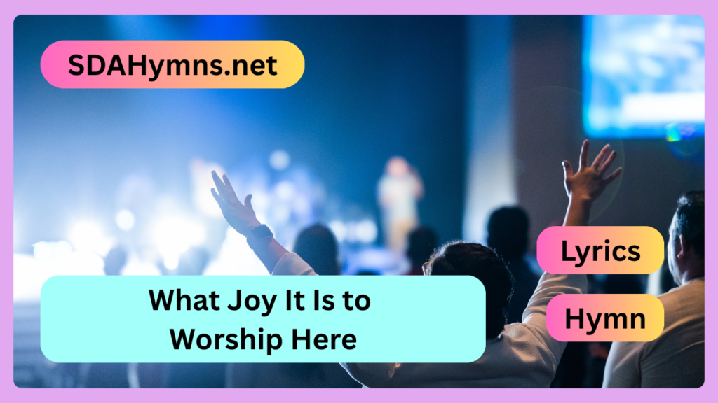What Joy It Is to Worship Here