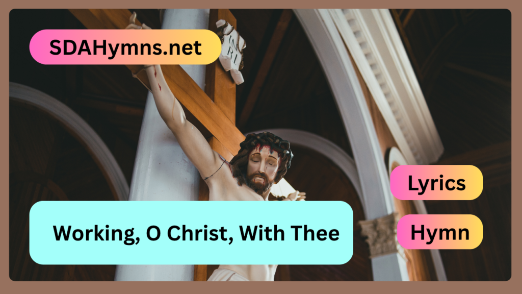 Working, O Christ, With Thee
