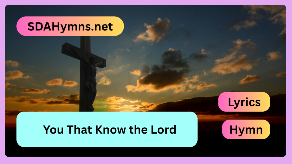 You That Know the Lord