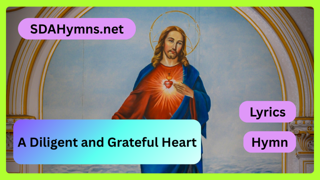 A Diligent and Grateful Heart