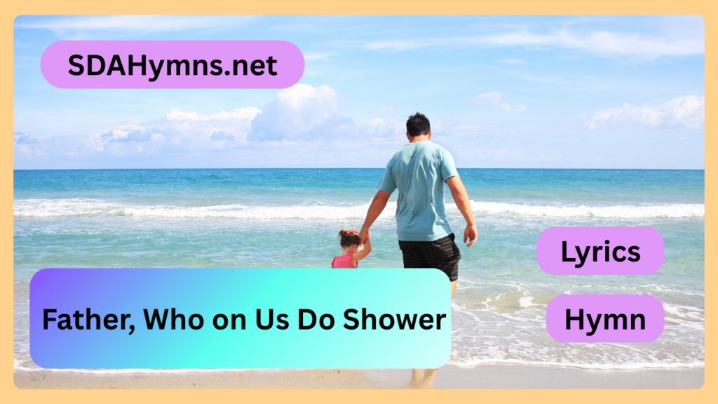 Father, Who on Us Do Shower
