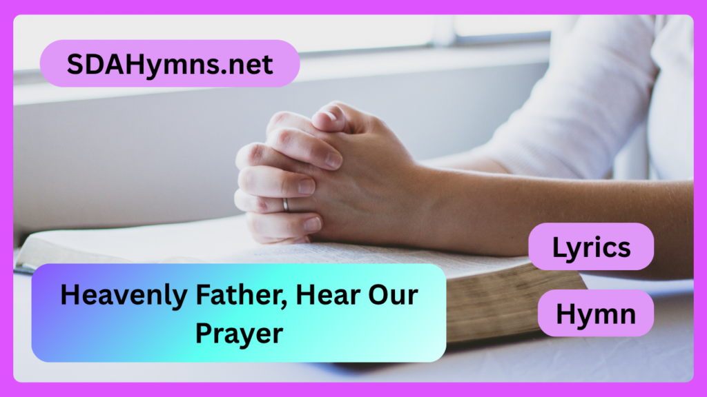 Heavenly Father, Hear Our Prayer