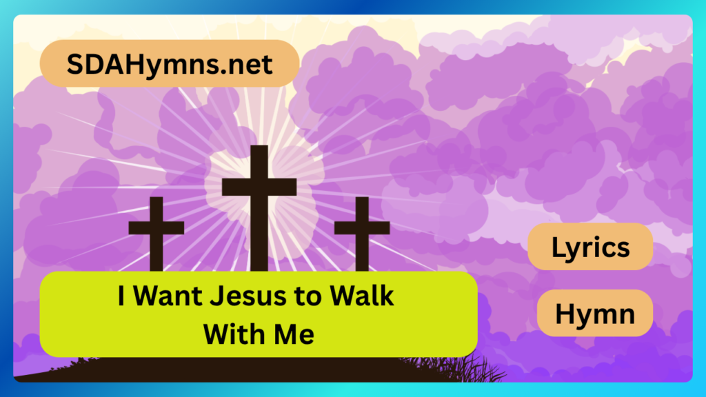 I Want Jesus to Walk With Me