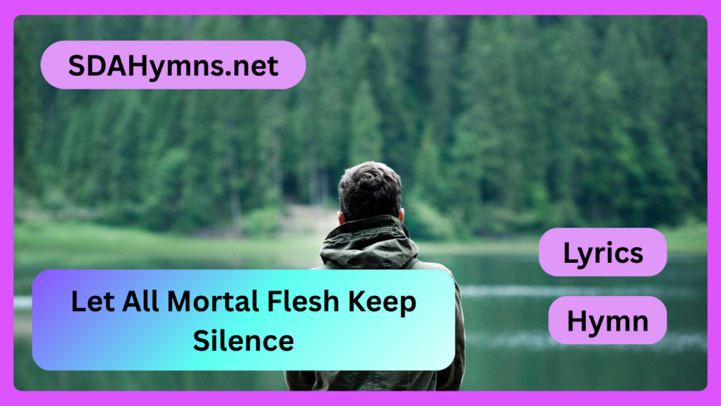 Let All Mortal Flesh Keep Silence