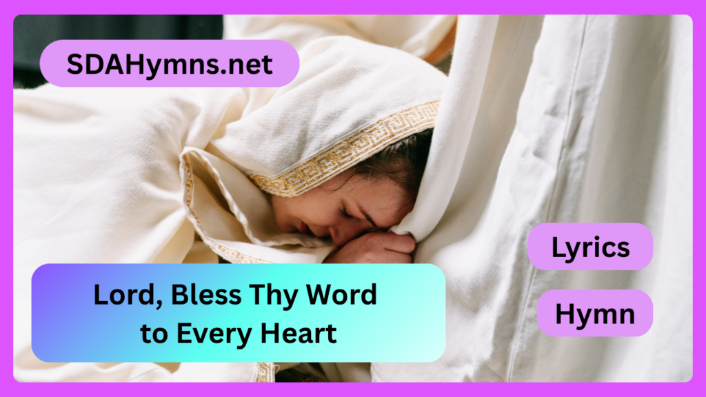 Lord, Bless Thy Word to Every Heart