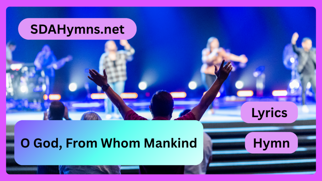 O God, From Whom Mankind