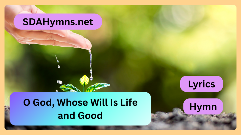 O God, Whose Will Is Life and Good