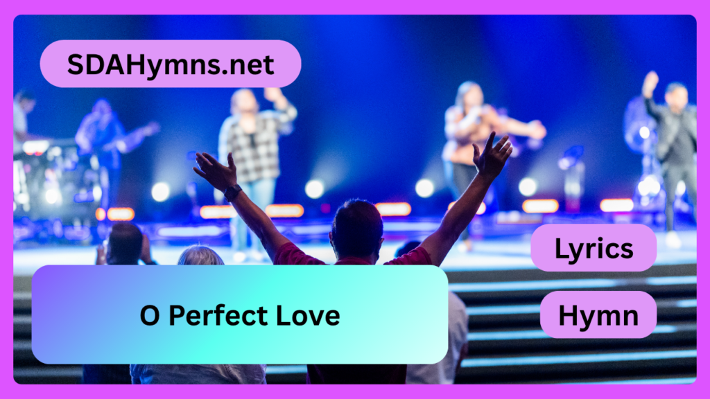 O Perfect Love
