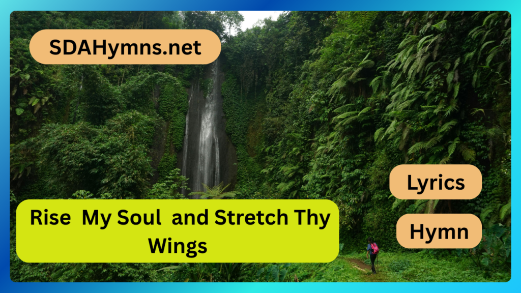 Rise My Soul and Stretch Thy Wings