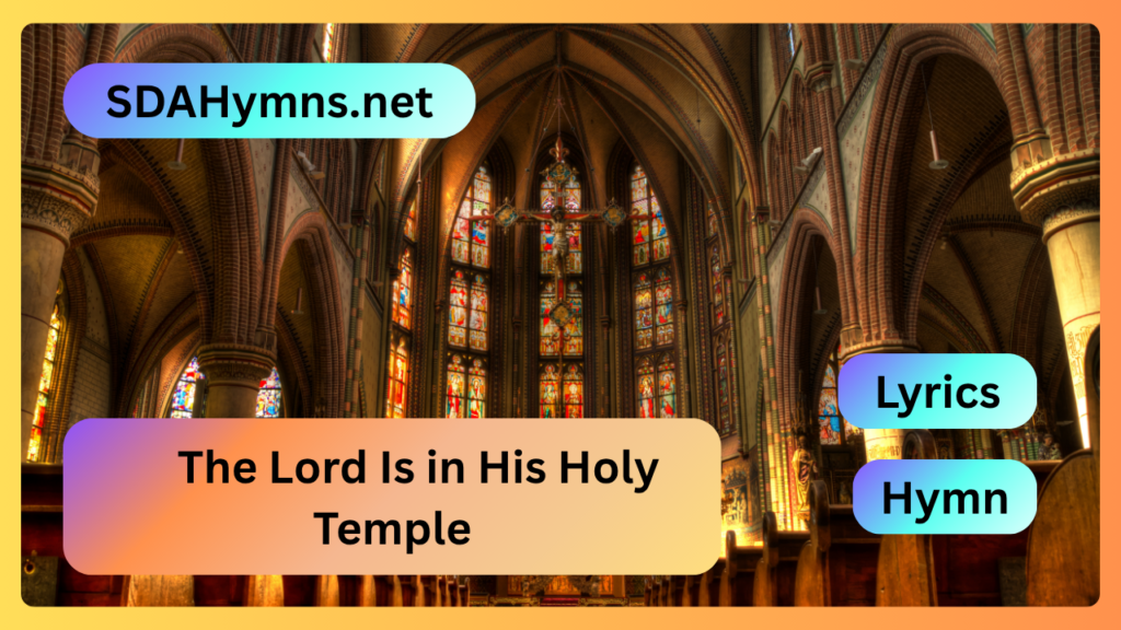 The Lord Is in His Holy Temple