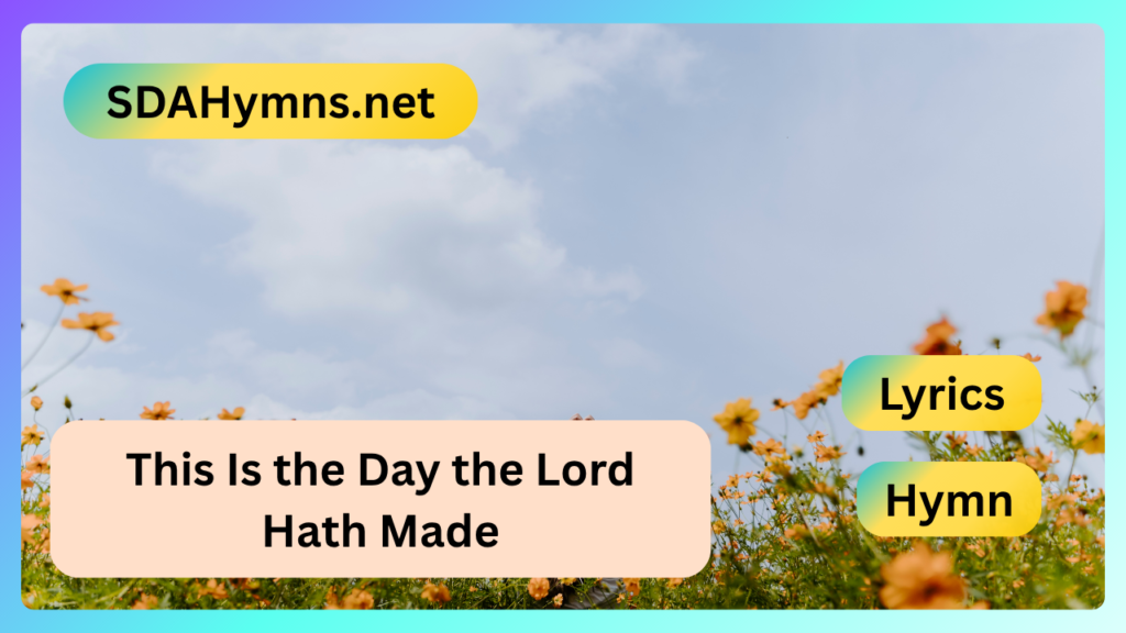 This Is the Day the Lord Hath Made