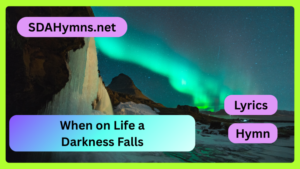 When on Life a Darkness Falls